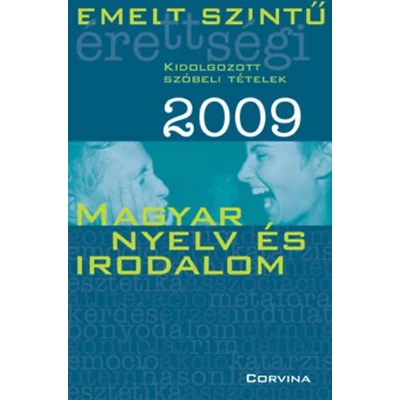 Emelt szintű érettségi 2009 Kidolgozott szóbeli tételek - Magyar - Magyar nyelv és irodalom